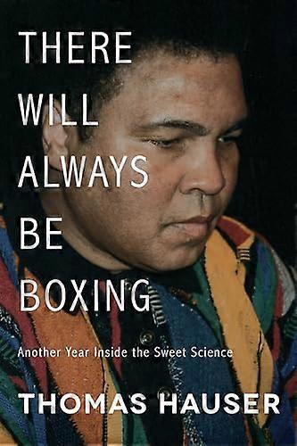 There Will Always Be Boxing: Another Year Inside the Sweet Science