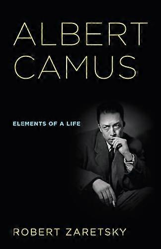 Albert Camus: Elements of a Life