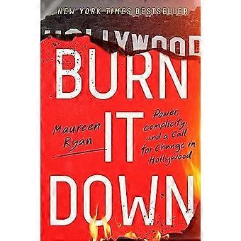 Burn It Down: Macht, Komplizenschaft und ein Ruf nach Veränderung in Hollywood