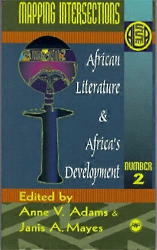 African Literature and Africa's Development: Mapping Intersections, Vol. 2