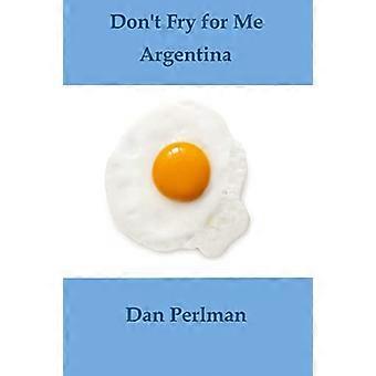 Non friggere per me Argentina