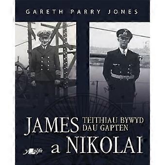 James a Nikolai − Teithiau Bywyd Dau Gapten
