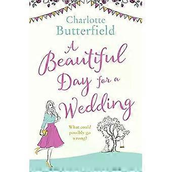 A Beautiful Day For A Wedding - Charlotte Butterfield
