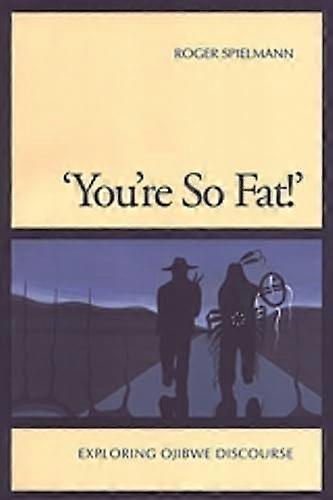 Youre So Fat Exploring Ojibwe Discourse