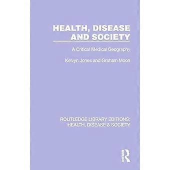 Health Disease and Society A Critical Medical Geography
