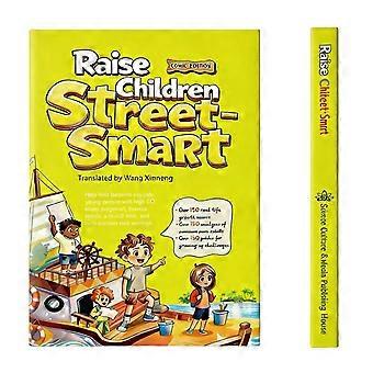 Erziehe Kinder, die sich auf der Straße auskennen. Erziehe emotional starke, geistig scharfe, mutige Kinder, die wissen, was zu tun ist, auch wenn du nicht da bist.