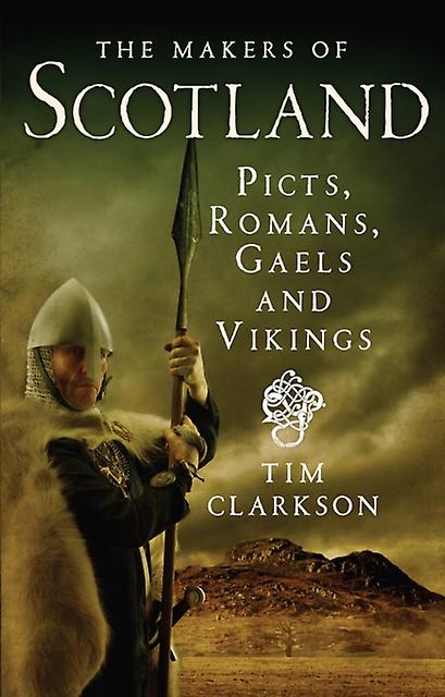 The Makers Of Scotland by Tim Clarkson Paperback Book