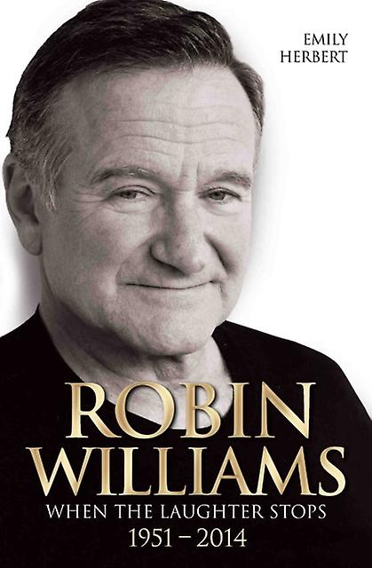 Robin Williams When The Laughter Stops 19512014 by Emily Herbert Paperback Book