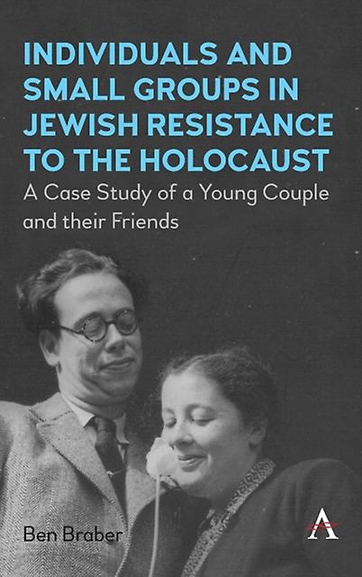 Individuals And Small Groups In Jewish Resistance To The Holocaust by Ben Braber Paperback Book