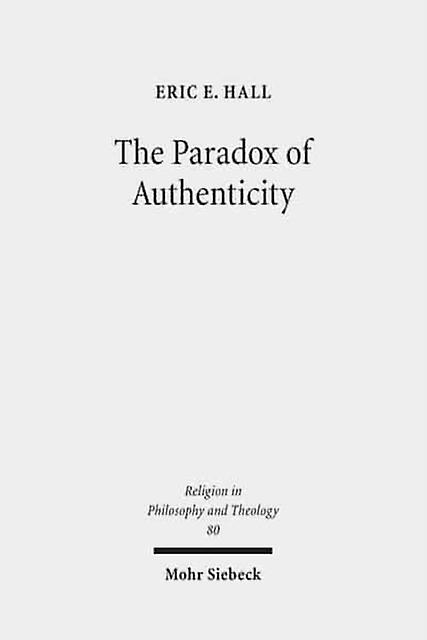 The Paradox Of Authenticity by Eric E Hall Paperback