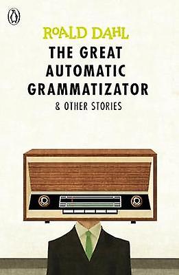 The Great Automatic Grammatizator And Other Stories by Roald Dahl Paperback Book