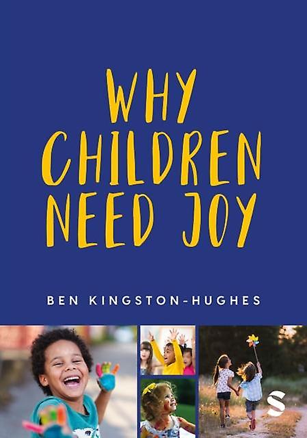 Why Children Need Joy by Ben KingstonHughes Paperback