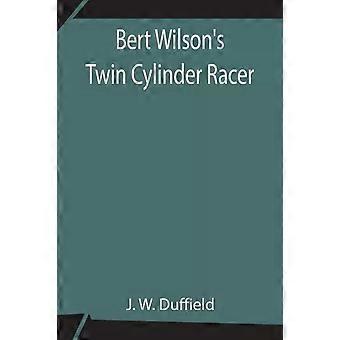 Moto de corrida bicilíndrica de Bert Wilson - J. W. Duffield