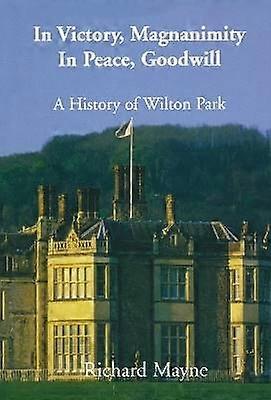 In Victory Magnanimity in Peace Goodwill