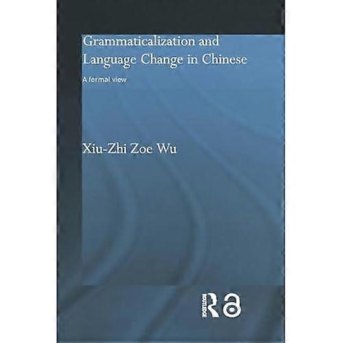 Grammaticalization and Language Change in Chinese: a Formal View