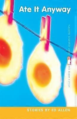 Ate It Anyway - Stories