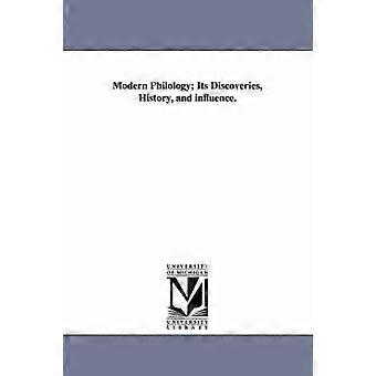 Modern Philology; Its Discoveries History and influence.