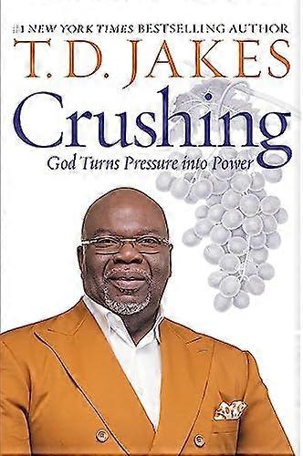 Crushing: God Turns Pressure into Power