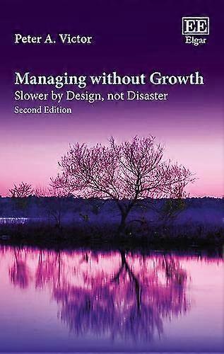 Managing without Growth Second Edition Slower by Design not Disaster