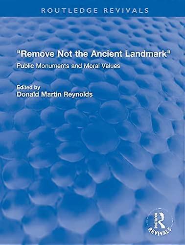 Remove Not the Ancient Landmark: Public Monuments and Moral Values