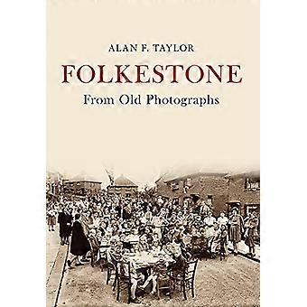 Folkestone From Old Photographs