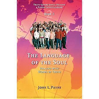 The Language of the Soul Healing with Words of Truth Book 2