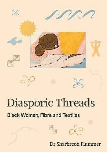 Diasporic Threads - Sharbreon Plummer - Alte forme de artă grafică sau vizuală - Common Threads Press - Paperback