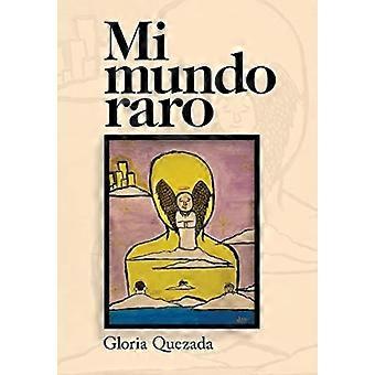 Mi Mundo Raro - Gloria Quezada