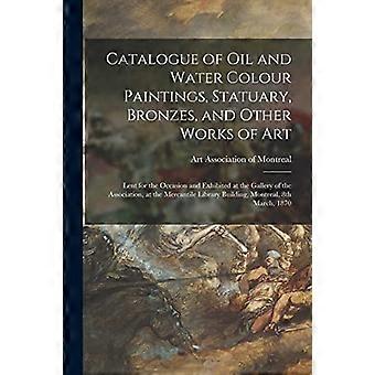 Catalogue des peintures à l'huile et à l'aquarelle, des statues, des bronzes et autres œuvres d'art [microforme] : prêtées pour l'occasion et exposées à la galerie
