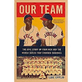 Unser Team: Die epische Geschichte von vier Männern und der World Series, die den Baseball veränderte
