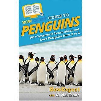 WieExpertenleitfaden für Pinguine: 101+ Lektionen, um Pinguine von A bis Z kennenzulernen und zu lieben
