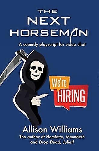 The Next Horseman : a Comedy Playscript for Video Chat