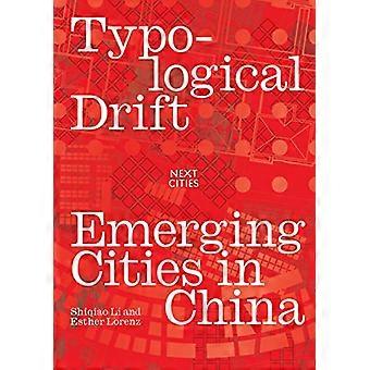 Typologische Drift: Aufstrebende Städte in China (Next Cities Series)