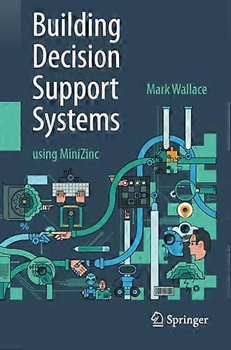 Building Decision Support Systems: Using Minizinc