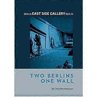 Berlin East Side Gallery - Berlijn: Two Berlins One - Muur