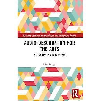 Audio Description For The Arts A Linguistic Perspective - Elisa Perego