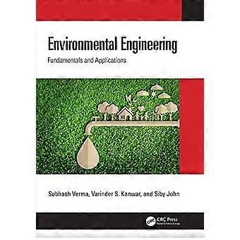 Environmental Engineering Fundamentals And Applications - Subhash Verma