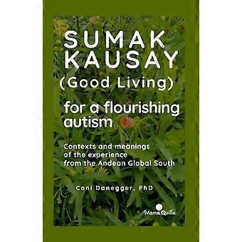 Sumak Kausay (Gutes Leben) für ein gedeihendes Leben mit Autismus: Kontexte und Bedeutungen der Erfahrung aus dem andinen globalen Süden