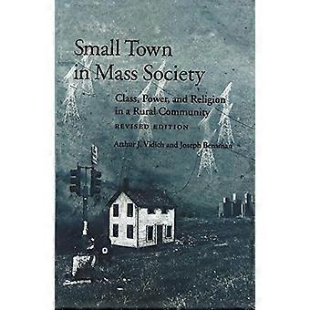 Small Town in Mass Society Class Power and Religion in a Rural Community (rev. Ed.)
