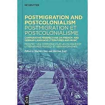 Postmigration und Postkolonialismus / Postmigration et Postcolonialisme: Vergleichende Perspektiven auf die französisch- und deutschsprachige Literatur und Musik