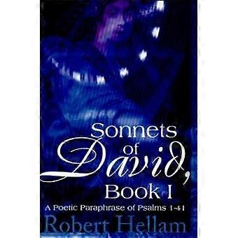 Sonnets Of David Book I A Poetic Paraphrase Of Psalms 1-41 - Robert Hellam - Paperback - en Book