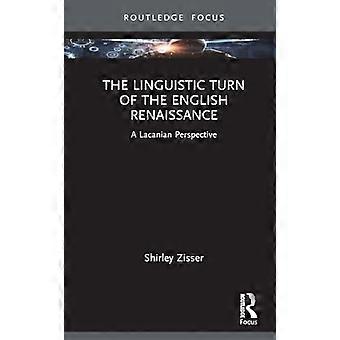 The Linguistic Turn of the English Renaissance A Lacanian Perspective