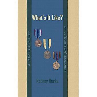 What's It Like A Day In The Life Of A 'clinton' Soldier - Rodney Burke - Hardcover - English Book - History