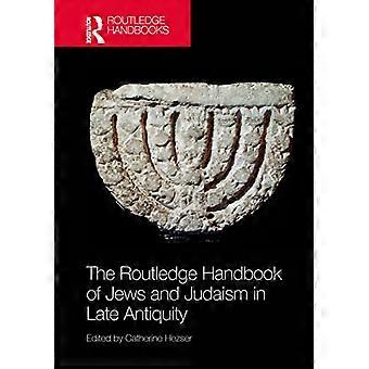 The Routledge Handbook of Jews and Judaism in Late Antiquity