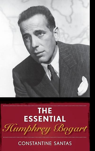 The Essential Humphrey Bogart by Constantine Santas Paperback Book