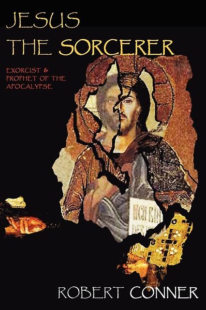 Jesus The Sorcerer by Robert Conner Paperback