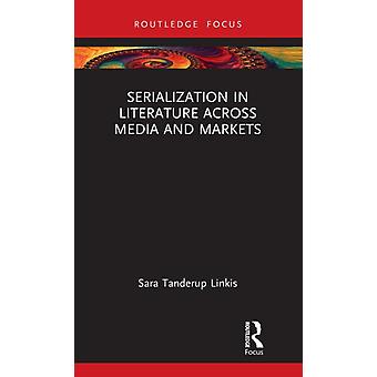 Serialization In Literature Across Media And Markets - Sara Tanderup Linkis