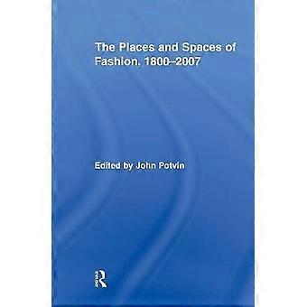 The Places and Spaces of Fashion 1800-2007