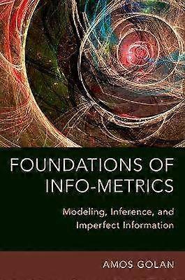 Foundations of Info-Metrics