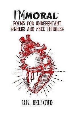 I'mmoral: Poems for Unrepentant Sinners and Free Thinkers